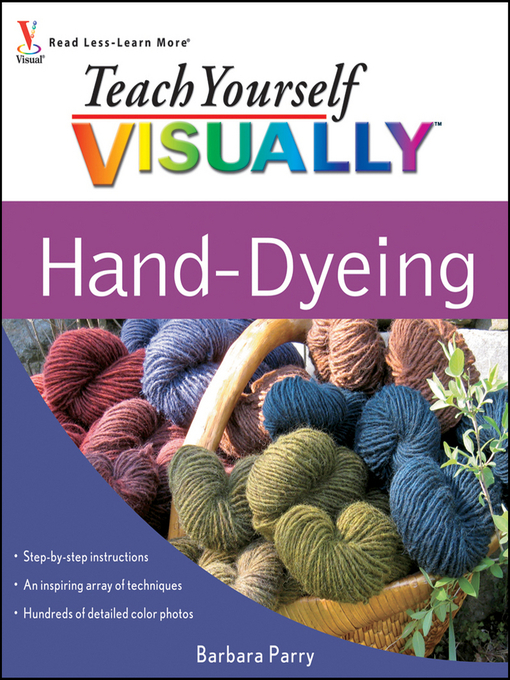 Title details for Teach Yourself VISUALLY Hand-Dyeing by Barbara Parry - Available